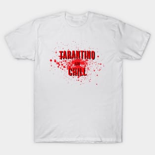 Tarantino and Chill T-Shirt